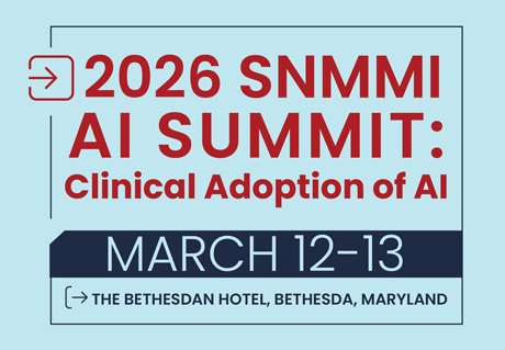 2026 SNMMI AI SUMMIT: Clinical Adoption of AI | MARCH 12-13 | THE BETHESDA HOTEL, BETHESDA MARYLAND